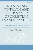 Witnessing, Truth, and the Dynamics of Christian Evangelization 1666976555 Book Cover