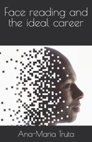 Face reading and the ideal career B0GRMWTY7N Book Cover