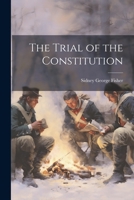 The Trial of the Constitution 1022152513 Book Cover