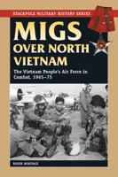 MiGs Over North Vietnam: The Vietnamese People's Air Force in Combat 1965-1975 0859791874 Book Cover