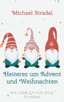 Heiteres um Advent und Weihnachten: Ein Lesebuch für stille Stunden 3755713349 Book Cover