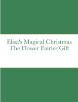 Elisa's Magical Christmas The Flower Fairies Gift 179471099X Book Cover