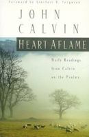 Heart Aflame: Daily Readings from Calvin on the Psalms 0875524583 Book Cover