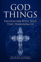 God Things: Encounters with Jesus that Transform Us 146627462X Book Cover