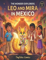 Leo and Mira in Mexico: A Magical Children's Adventure About Mexican Culture, Family, and Identity (The Wonder Explorers Book 2) B0GSRK59MP Book Cover