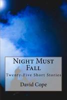 Night Must Fall: Twenty-Five Short Stories 150249941X Book Cover