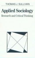 Applied Sociology: Research and Critical Thinking 0024183555 Book Cover