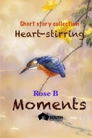Heart Stirring Moments: Short Story Collection B0BMZRHD88 Book Cover