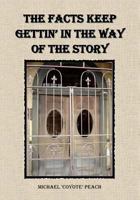 The Facts Keep Gettin' in the Way of the Story 0615845401 Book Cover