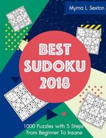 Best Sudoku 2018: 1000 Puzzles with 5 Steps From Beginner To Insane 1983620947 Book Cover