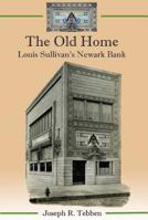 The Old Home: Louis Sullivan's Newark Bank 1935778269 Book Cover