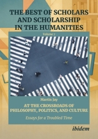 At the Crossroads of Philosophy, Politics, and Culture: Essays for a Troubled Time (The Best of Scholars and Scholarship in the Humanities) 3838221303 Book Cover