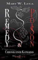 Remedy & Poison: Chronik einer Katharsis: Heilung oder Gift - manchmal ist beides eins. 3384696425 Book Cover