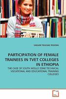Participation of Female Trainees in Tvet Colleges in Ethiopia 3639344278 Book Cover