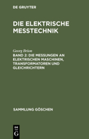 Die Messungen an Elektrischen Maschinen, Transformatoren Und Gleichrichtern 311119518X Book Cover