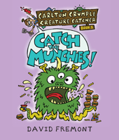 Carlton Crumple Creature Catcher: Catch the Munchies! 1645950018 Book Cover