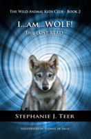 I AM WOLF: The Lost Bead (Chapter Book for Kids 8-11) Book 2 1736447009 Book Cover