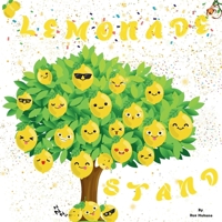 Lemonade Stand: When life gives you lemons make lemonade…and just like life it’s always better shared! 1036908429 Book Cover