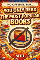 No Offense, But… You Only Read the Most Popular Books B0FR428DHK Book Cover