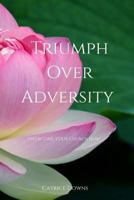 Triumph Over Adversity 1541159985 Book Cover