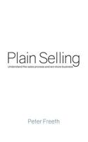 Plain Selling: Understand the sales process and win more business 0956535852 Book Cover