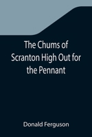 The Chums of Scranton High Out for the Pennant 1530723256 Book Cover