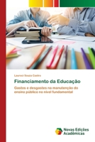 Financiamento da Educação: Gastos e desgastes na manutenção do ensino público no nível fundamental 6200790701 Book Cover