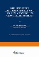Die Eingriffe Am Harnapparat Und an Den Mannlichen Geschlechtsteilen 3642890571 Book Cover