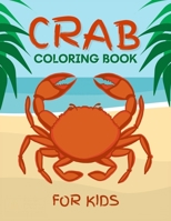 Crab Coloring Book for Kids: Cute Crab Coloring Book for Kids 2-6, 4-8 50 Fun Designs For Boys And Girls B092CB84H5 Book Cover