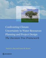 Confronting Climate Uncertainty in Water Resources Planning and Project Design: The Decision Tree Framework 146480477X Book Cover