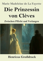 Die Prinzessin von Clèves (Großdruck): Zwischen Pflicht und Verlangen (German Edition) 3847859587 Book Cover