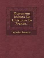 Monumens Inedits de L'Histoire de France... 1249968844 Book Cover