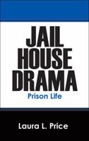 Jail House Drama: Prison Life 1432766457 Book Cover