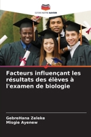 Facteurs influençant les résultats des élèves à l'examen de biologie (French Edition) 6209967086 Book Cover