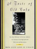 A Taste of Old Cuba: More Than 150 Recipes for Delicious, Authentic, and Traditional Dishes 0060169648 Book Cover