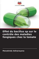 Effet du bacillus sp sur le contrôle des maladies fongiques chez la tomate (French Edition) 6200820864 Book Cover