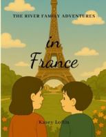 The River Family Adventures in France (The River Family Adventures: International) B0G4GF6PP4 Book Cover