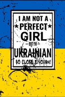 I am Not Perfect But I am Ukrainian so Close Enough !: Funny Notebook\ Journal\ diary Ukrainian Heritage Gift, 110 Lined pages, Ukrainian Flag, high-Quality Cover (6 x 9) Inches 166194292X Book Cover