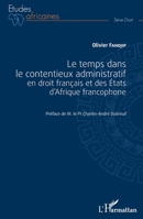 Le temps dans le contentieux administratif en droit français et des Etats d'Afrique francophone (Études Africaines) (French Edition) 2343148600 Book Cover