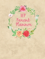 IEP Meeting Notebook: Planning Journal For Parents & Advocates - Makes Special Education Process Easier! All In One Place - Contacts, Notes, ... Progress, Goals, Objectives.  Flower Wreath 1687078556 Book Cover