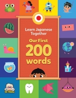 Learn Japanese Together: Our First 200 Words: A bilingual Japanese English book for Families & Teachers B0FJRVX97F Book Cover