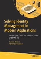 Solving Identity and Access Management in Modern Applications : Demystifying OAuth 2. 0, OpenID Connect, and SAML 2. 0 148425094X Book Cover