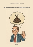 La politique de la moindre emmerde (French Edition) 2322595330 Book Cover