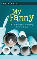 My Fanny: A True Story for Cat and Dog Lovers of All Ages 145821088X Book Cover