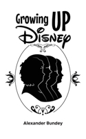 Growing Up Disney: Two Generations of Working at Walt Disney World B0DWDQZ9LZ Book Cover