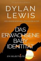 Das erwachsene Baby Identität Ein Selbsthilfeleitfaden: Ein ABDL-Psychologie-Selbsthilfebuch B0G2JDKWQ1 Book Cover