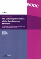 The Dutch Implementation of the Data Retention Directive: On the Storage and Use of Telephone and Internet Traffic Data for Crime Investigation Purposes 9462364532 Book Cover