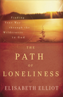 The Path of Loneliness: Finding Your Way Through the Wilderness to God 0840790988 Book Cover