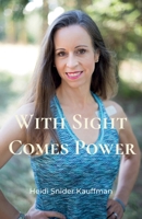 With Sight Comes Power 173493865X Book Cover