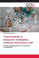 Transformando la Educación: Inteligencia Artificial, Motivación y ABP (Spanish Edition) 620002247X Book Cover